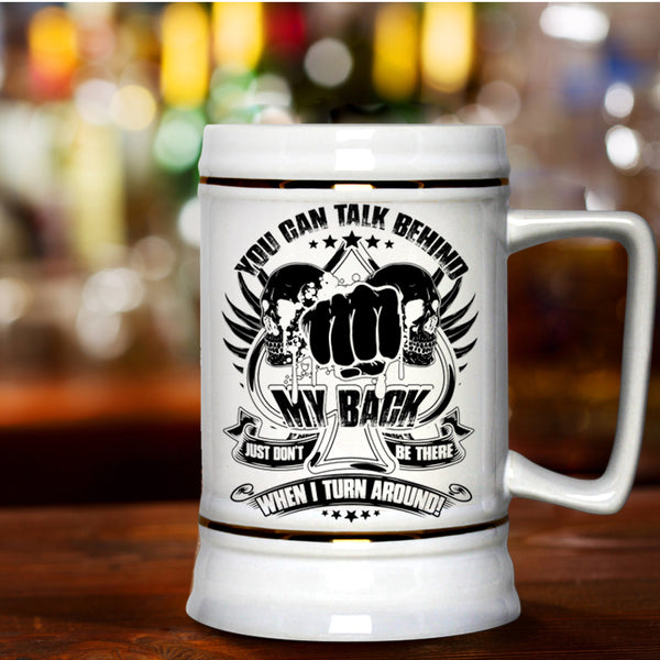 Funny Saying Beer Stein 22oz, You Can't Talk Behind My Back Beer Mug
