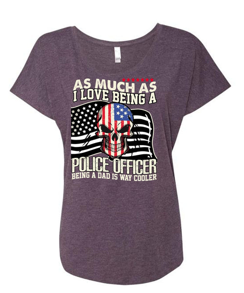 I Love Being A Police Officer T Shirt, Being A Police T Shirt, Cool Shirt (Ladies' Triblend Dolman Sleeve)