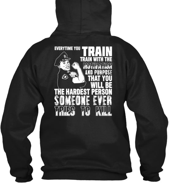 You Will Be The Hardest Person T Shirt, Being A Police T Shirt