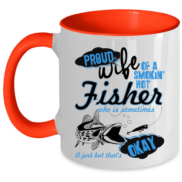 Beautiful Wife Coffee Mug, Proud Wife Of A Hot Fisher Accent Mug