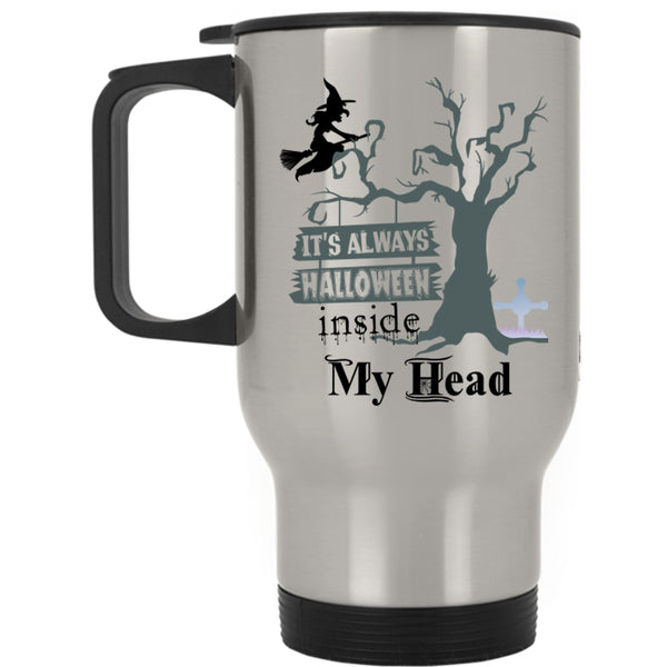 Scary Travel Mug, It's Always Halloween Inside My Head Mug
