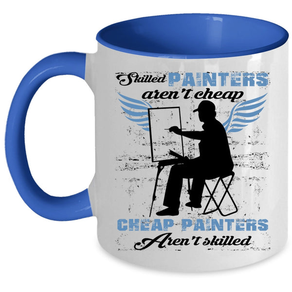 Cheap Painters Coffee Mug, Skilled Painters Aren't Cheap Accent Mug