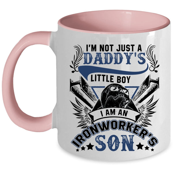 I Am An Ironworker's Son Coffee Mug, I'm Not Just A Daddy's Little Boy Accent Mug