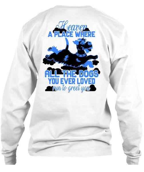 Heaven A Place Where All The Dogs T Shirt, I Love My Dog T Shirt