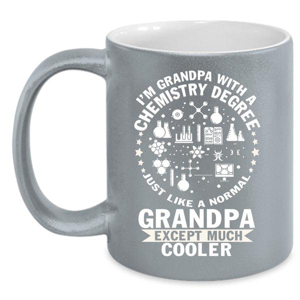 I'm Grandpa With A Chemistry Degree Coffee Mug, Cool Grandpa Coffee Cup