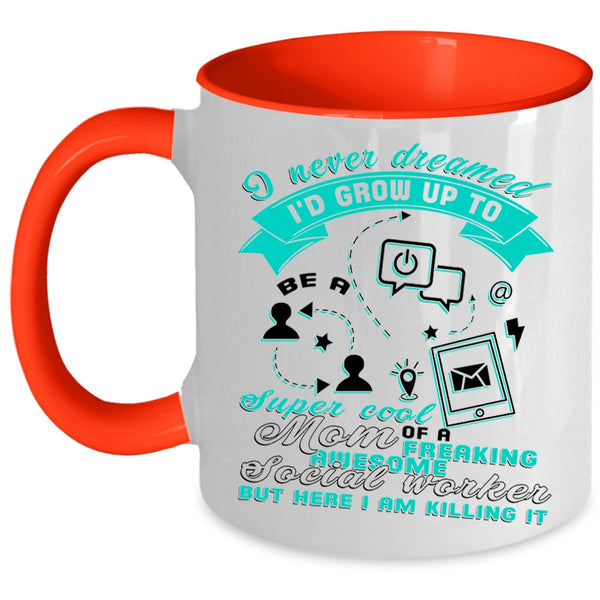 Mom Coffee Mug, I'd Grow Up To Be A Mom Of A Social Worker Accent Mug