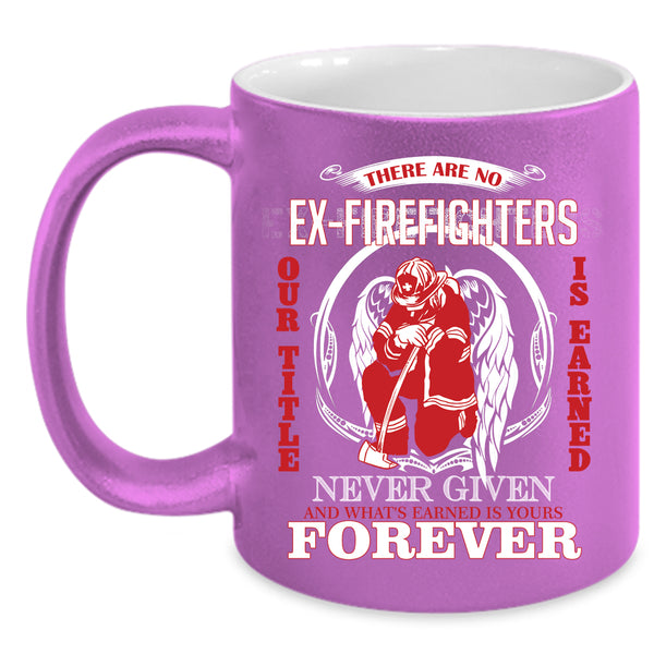 There Are No Ex Firefighter Coffee Mug, Cute Fireman Coffee Cup