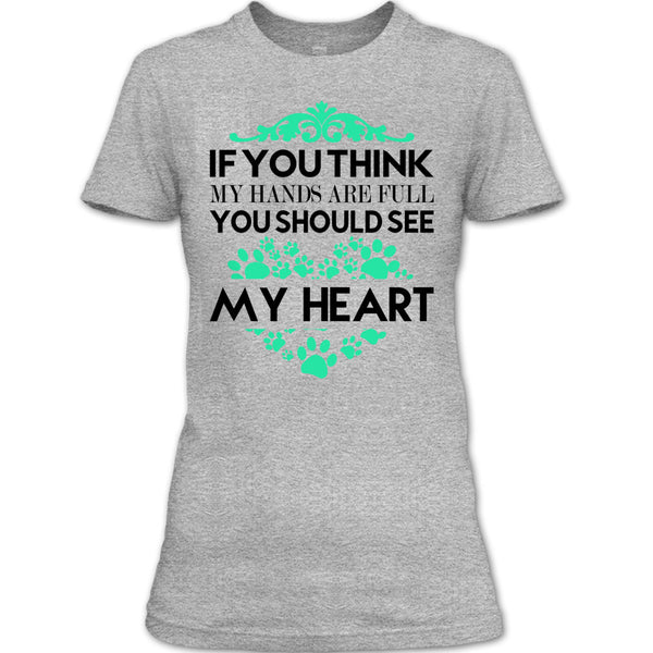 If You Se My Hands Are Full T Shirt, I Love Dog T Shirt