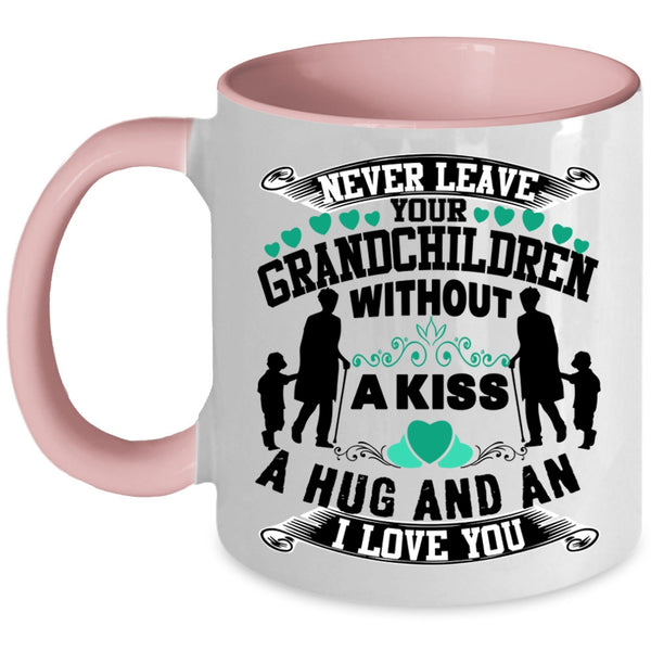 Family Coffee Mug, Never Leave Your Grandchildren Without A Kiss Accent Mug