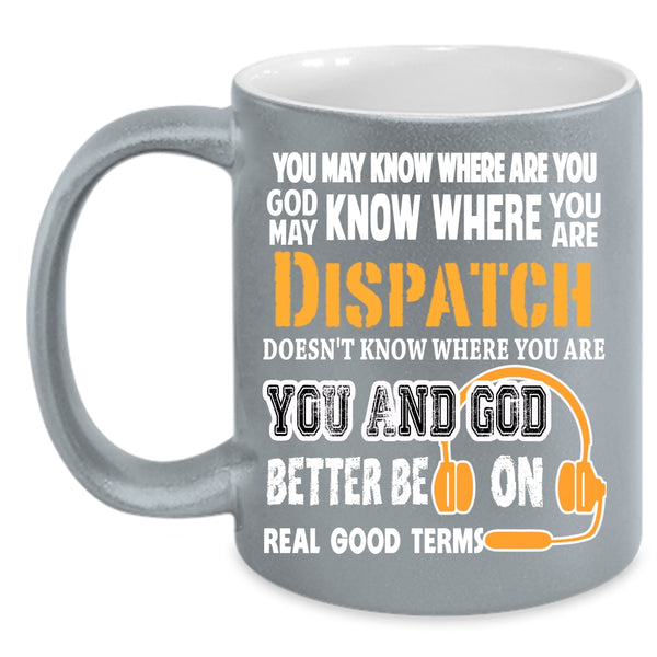 Cute Dispatcher Coffee Mug, Cool Gift For Dispatcher Coffee Cup