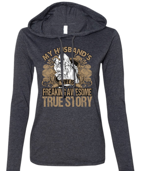 My Husband's Wife T Shirt, Freaking Awesome True Story T Shirt (Anvil Ladies Ringspun Hooded)