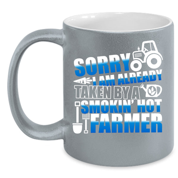 I Am Already Taken By A Hot Farmer Coffee Mug, Cute Farmer Coffee Cup
