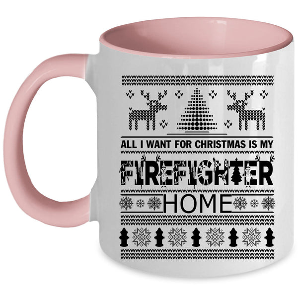 Funny Coffee Mug, All I Want For Christmas Is My Firefighter Home Accent Mug