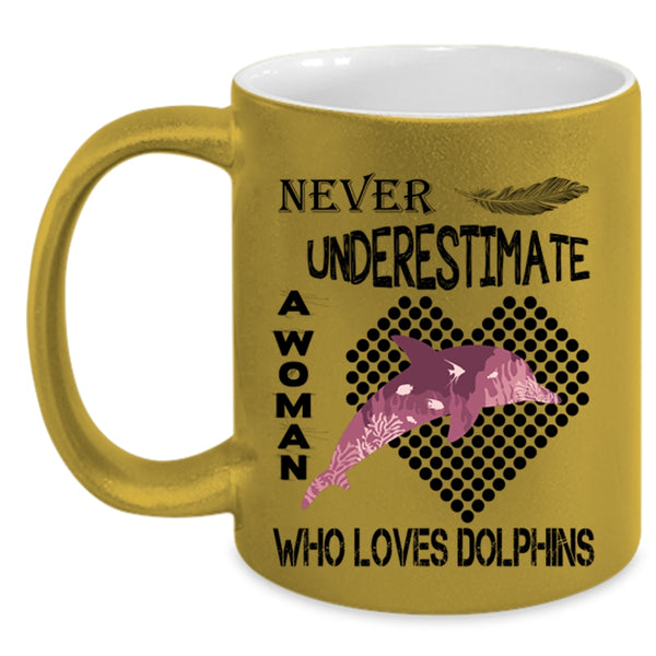 Cute Girls Coffee Mug, Never Underestimate A Woman Loves Dolphins Accent Mug