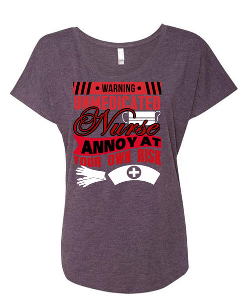 Warning Unmedicated Nurse T Shirt, Being A Nurse T Shirt, Cool Shirt (Ladies' Triblend Dolman Sleeve)