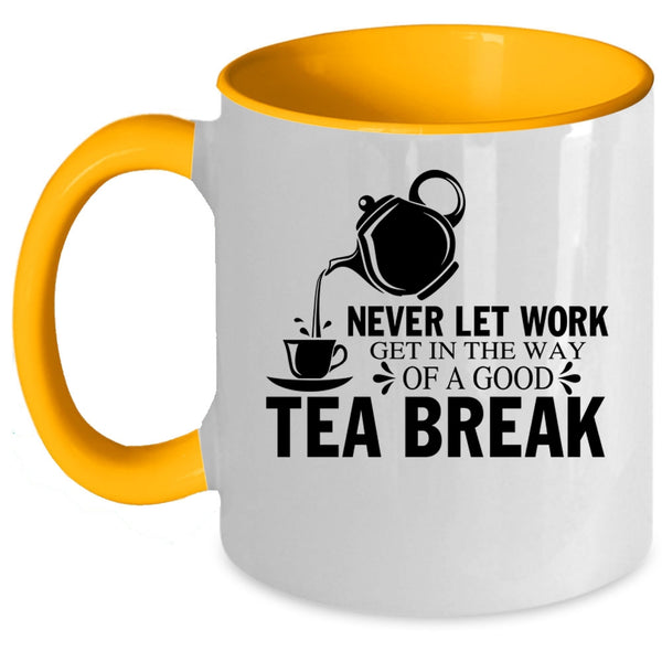Funny Gift For Tea Drinker Coffee Mug, Good Tea Break Accent Mug