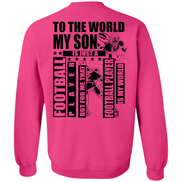 I Love Football T Shirt, To The World My Son Sweatshirt
