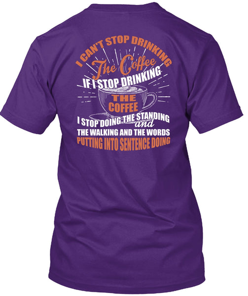 I Can't Stop Drinking The Coffee T Shirt, My Favorite T Shirt