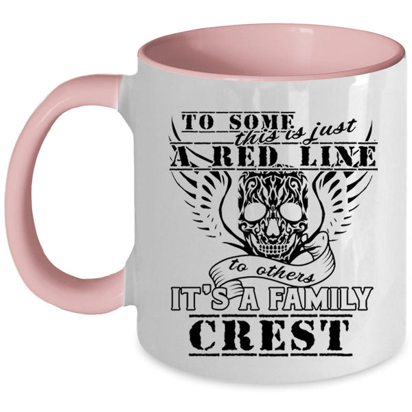 It's A Family Crest Coffee Mug, This Is Just A Red Line To Others Accent Mug
