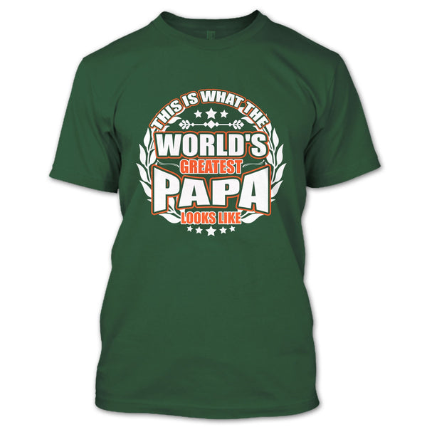 Worlds Greatest Papa T Shirt, Greatest Papa Look Like T Shirt