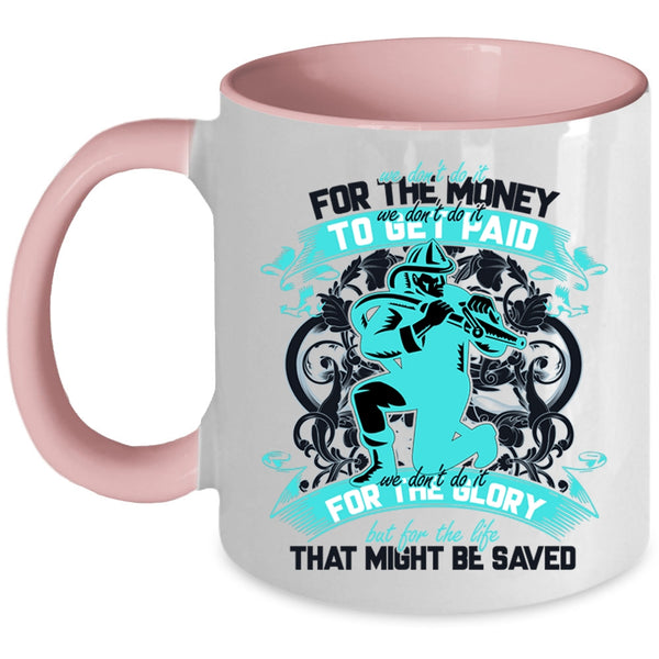 Cool Firefighter Coffee Mug, We Don't Do It For The Money Accent Mug