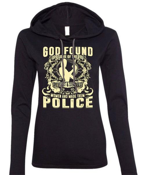 Made Them Police T Shirt, Smartest And Strongest T Shirt (Anvil Ladies Ringspun Hooded)