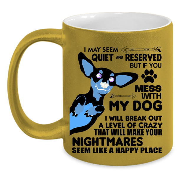 Mess With My Dog I will Break Out A Level Of Crazy Mug
