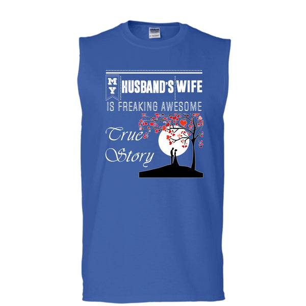 My Husband's Wife T Shirt, Freaking Awesome True Story T Shirt, Cool T Shirt (Men's Cotton Sleeveless)