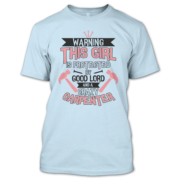 This Girl Is Protected By Good Lord T Shirt, Coolest Carpenter T Shirt