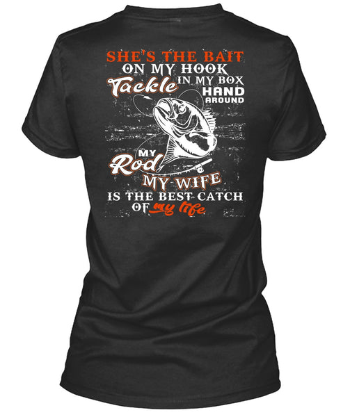 My Wife Is The Best Catch T Shirt, She's The Bait On My Hook T Shirt