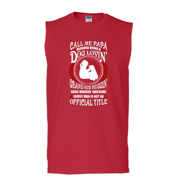 Call Me Papa T Shirt, Being A Dog Loving T Shirt, Cool T Shirt (Men's Cotton Sleeveless)