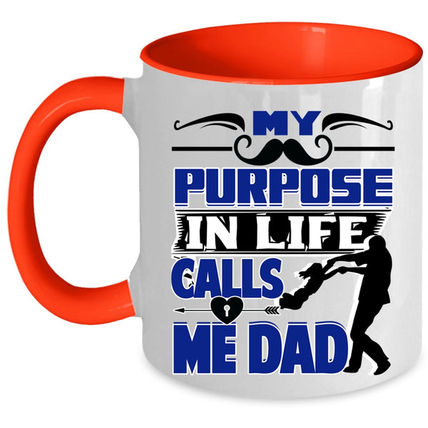 Best Dad Coffee Mug, My Purpose In Life Calls Me Dad Accent Mug