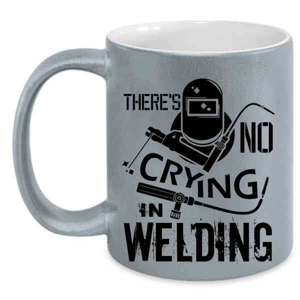 Awesome Welding Coffee Mug, There's No Crying In Welding Accent Mug