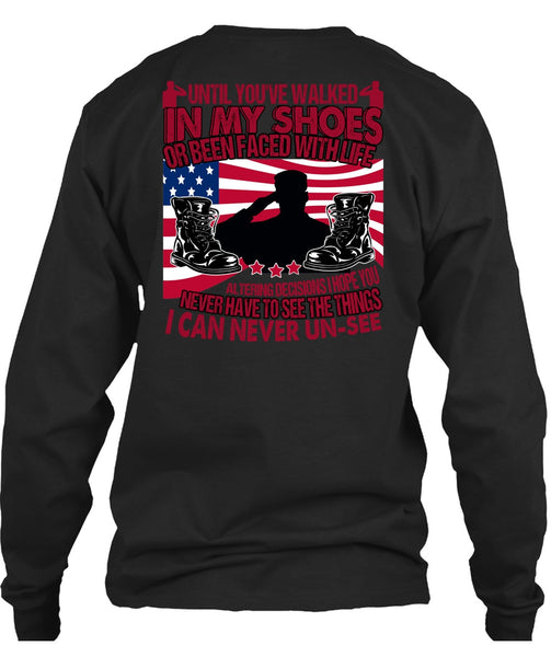 Until You've Walked In My Shoes T Shirt, Being A Veteran T Shirt