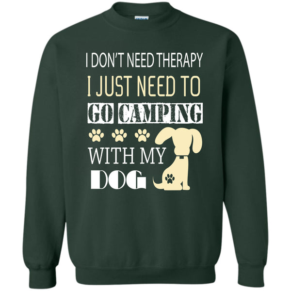 I Just Need To Go Camping With My Dog T Shirt, I Love My Dog Sweatshirt