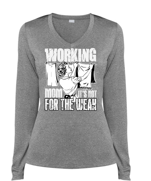 Working Mom T Shirt, It's Not For The Weak T Shirt, Cool Shirt (Ladies LS Heather V-Neck)