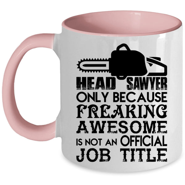Not An Official Job Title Coffee Mug, Head Sawyer Accent Mug