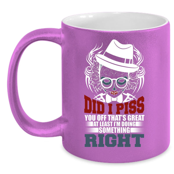 I'm Doing Something Right Coffee Mug, Funny Coffee Cup