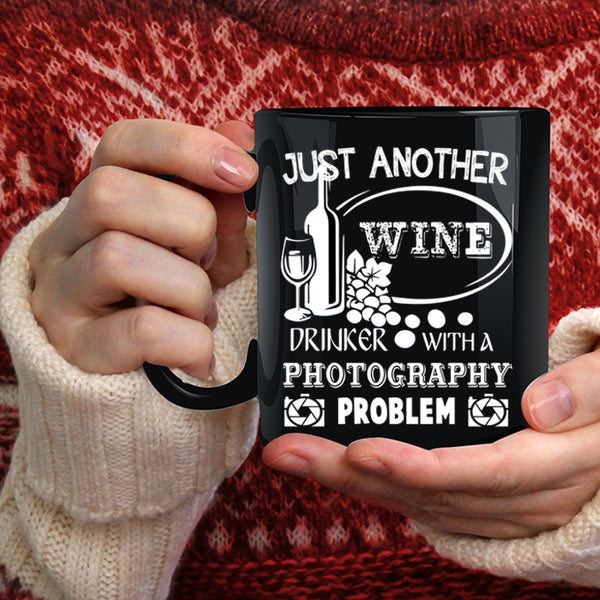 Just Another Wine Drinker Coffee Mug, Photography Problem Coffee Cup