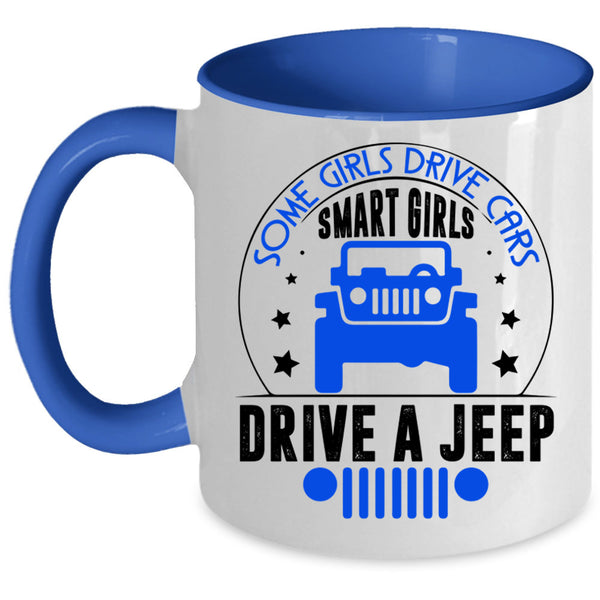 Smart Girls Drive A Jeep Coffee Mug, Some Girls Drive Cars Accent Mug