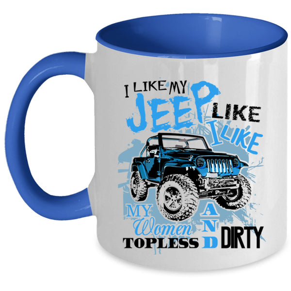 Cool Gift For Jeep Driver Coffee Mug, I Like My Jeep  Accent Mug