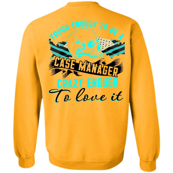 I Love Manager T Shirt, Tough Enough To Be A Case Manager Sweatshirt