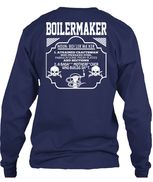 Boilermaker A Trained Craftsman Who Produces Steel Fabrications T Shirt, Calls Me A Boilermaker T Shirt
