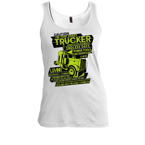 I'm That Crazy Trucker T Shirt, I Am A Trucker Tank Top