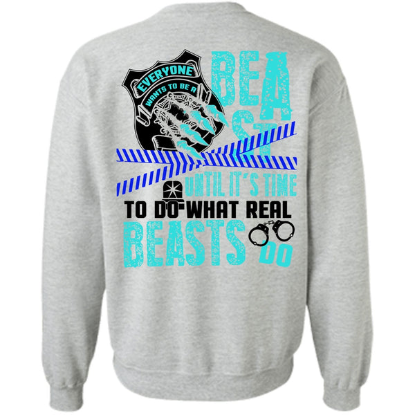 I Love Police T Shirt, It's Time To Do What Real Beasts Do Sweatshirt