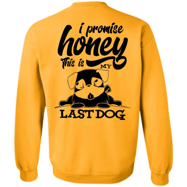 I Love My Dog T Shirt, I Promise Honey Sweatshirt