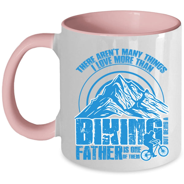 Being A Father Is One Of Them Coffee Mug, I Love More Than Biking Accent Mug