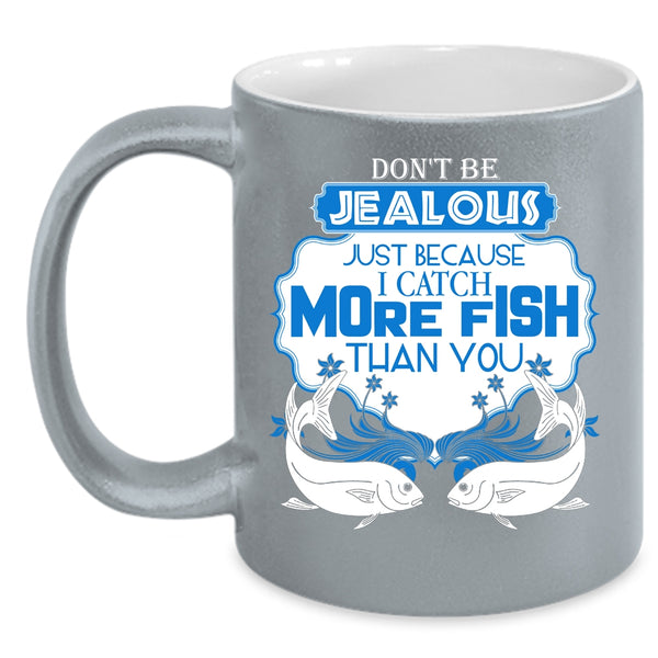 I Catch More Fish Than You Coffee Mug, Cute Fisher Coffee Cup