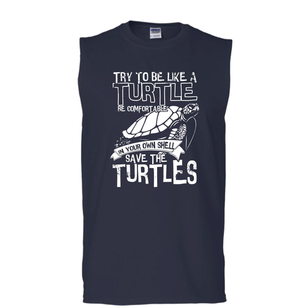 Try To Be Like A Turtle T Shirt, Your Own Shell Save The Turtles T Shirt, Cool T Shirt (Men's Cotton Sleeveless)