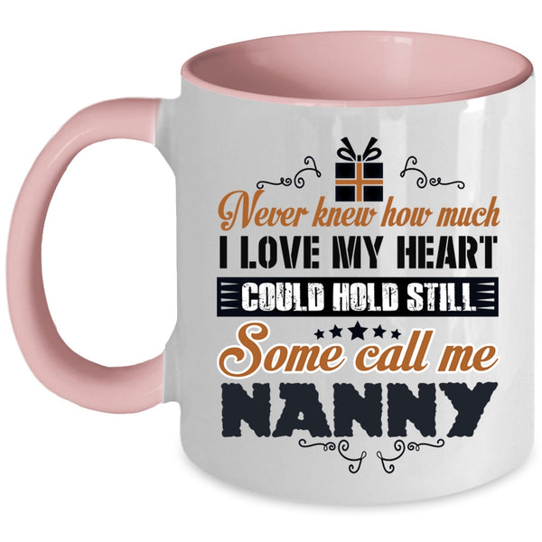 Some Call Me Nanny Coffee Mug, I Love My Heart Accent Mug